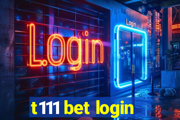 t111 bet login